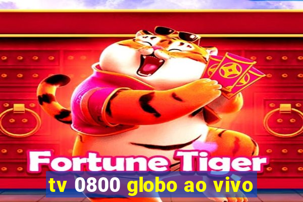 tv 0800 globo ao vivo